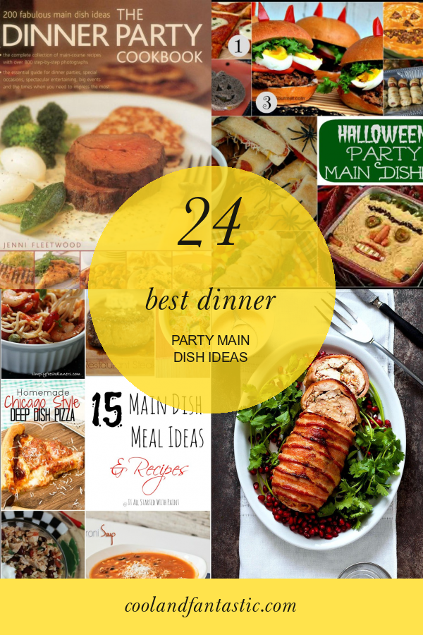 24 Best Dinner Party Main Dish Ideas Home Family Style And Art Ideas